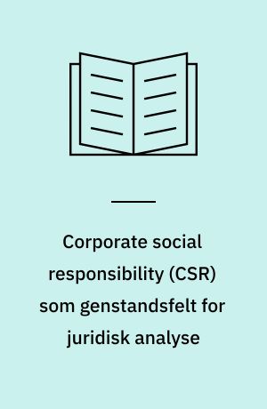 Corporate social responsibility (CSR) som genstandsfelt for juridisk analyse : teoretiske og metodiske overvejelser