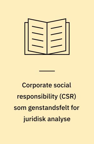 Corporate social responsibility (CSR) som genstandsfelt for juridisk analyse : teoretiske og metodiske overvejelser