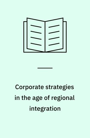 Corporate strategies in the age of regional integration
