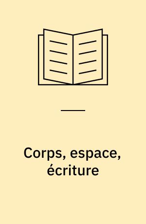 Corps, espace, écriture : la poésie d'Anne-Marie Albiach