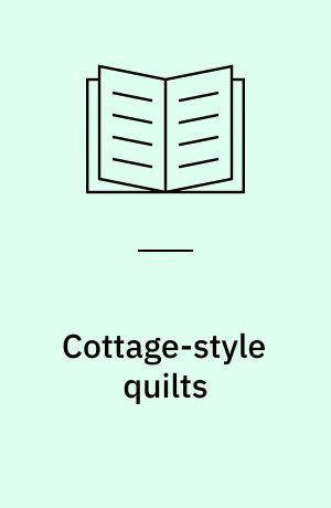 Cottage-style quilts : 16 projects for casual country living