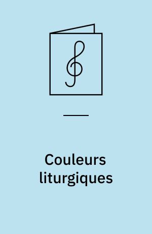 Couleurs liturgiques : suite for orgel
