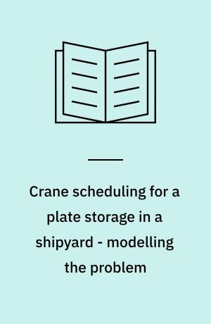 Crane scheduling for a plate storage in a shipyard - modelling the problem