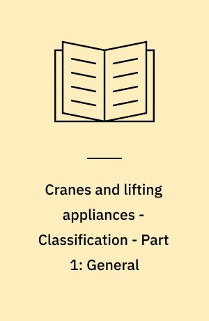 Cranes and lifting appliances - Classification - Part 1: General