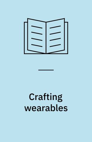 Crafting wearables : blending technology with fashion
