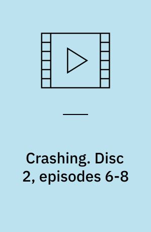 Crashing. Disc 2, episodes 6-8 (Stor skrift)