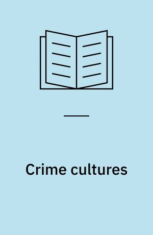 Crime cultures : figuring criminality in fiction and film