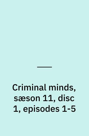 Criminal minds, sæson 11, disc 1, episodes 1-5