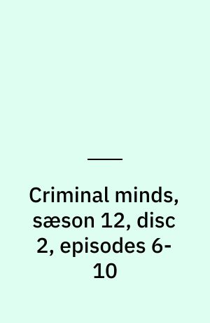 Criminal minds, sæson 12, disc 2, episodes 6-10
