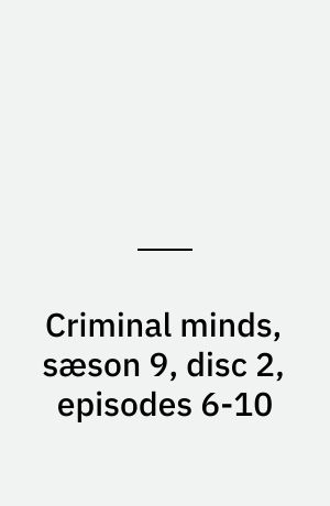 Criminal minds, sæson 9, disc 2, episodes 6-10