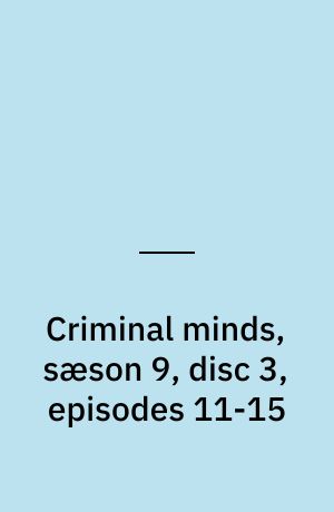 Criminal minds, sæson 9, disc 3, episodes 11-15