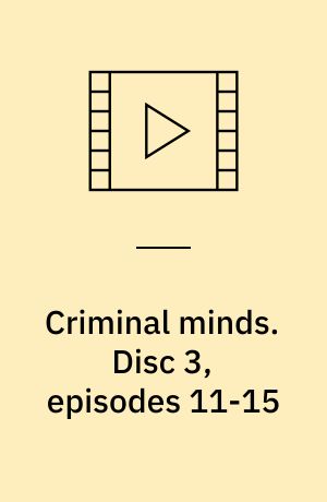 Criminal minds. Disc 3, episodes 11-15 (Stor skrift)
