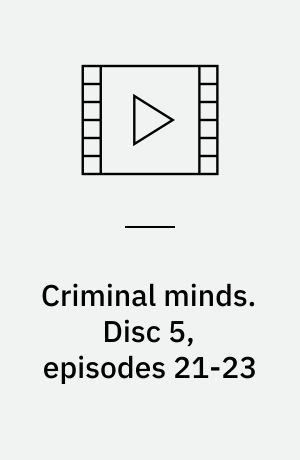 Criminal minds. Disc 5, episodes 21-23 (Stor skrift)