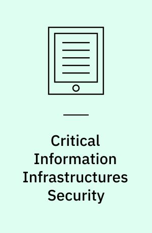 Critical Information Infrastructures Security : First International Workshop, CRITIS 2006, Samos Island, Greece, August 31 - September 1, 2006