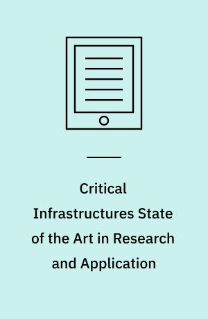 Critical Infrastructures State of the Art in Research and Application