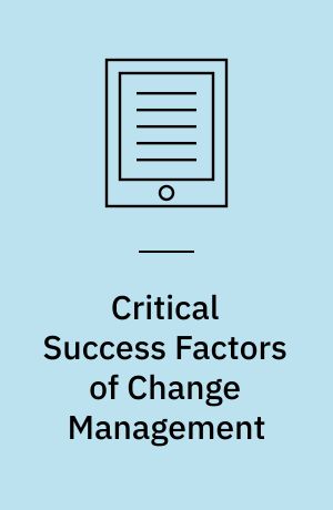 Critical Success Factors of Change Management : An Empirical Research in German Small and Medium-Sized Enterprises