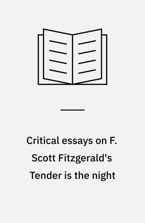Critical essays on F. Scott Fitzgerald's Tender is the night