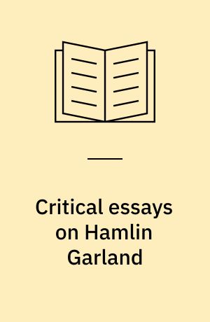 Critical essays on Hamlin Garland