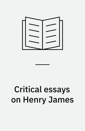 Critical essays on Henry James : The early novels