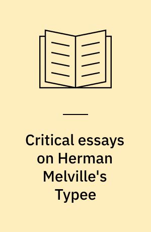 Critical essays on Herman Melville's Typee