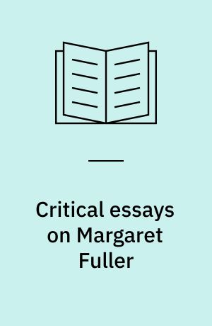 Critical essays on Margaret Fuller