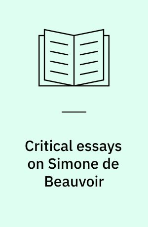 Critical essays on Simone de Beauvoir