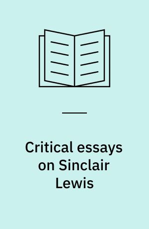 Critical essays on Sinclair Lewis