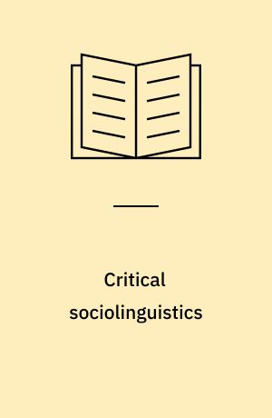 Critical sociolinguistics : dialogues, dissonances, developments
