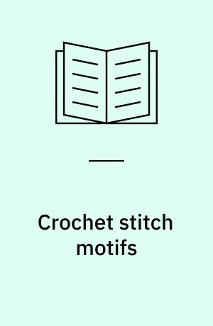 Crochet stitch motifs : 250 stitches to crochet