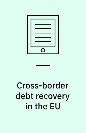 Cross-border debt recovery in the EU : a comparative and empirical study on the use of the European uniform procedures