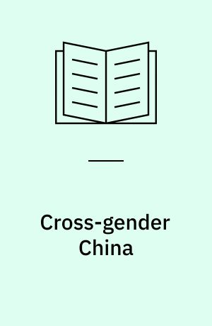 Cross-gender China : across Yin-Yang, across cultures, and beyond Jingju