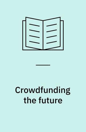 Crowdfunding the future : media industries, ethics and digital society