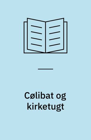 Cølibat og kirketugt : studier i forholdet mellem ærkebisp Anders Sunesen og pave Innocens III