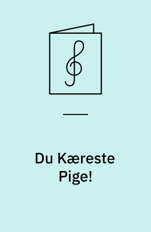 Du Kæreste Pige! : (Elasser Kind)