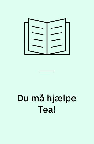 Du må hjælpe Tea!