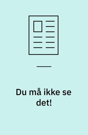 Du må ikke se det! : et causerende essay om hemmeligheder