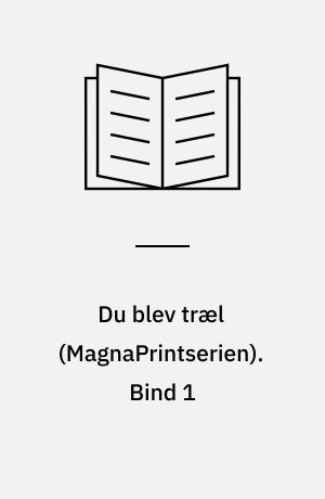 Du blev træl. Bind 1 (Stor skrift)