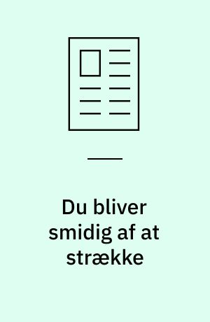Du bliver smidig af at strække