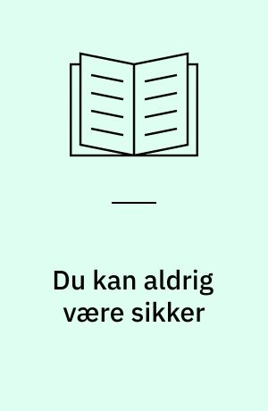 Du kan aldrig være sikker