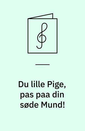 Du lille Pige, pas paa din søde Mund! : Tango