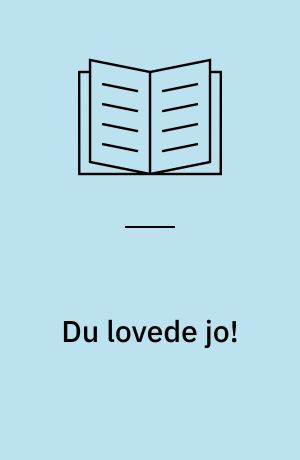Du lovede jo!