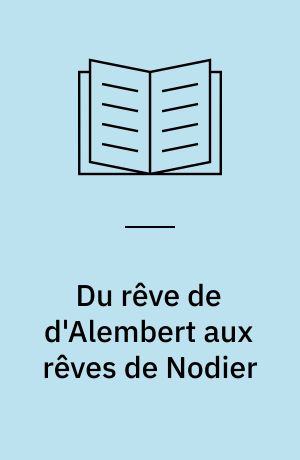 Du rêve de d'Alembert aux rêves de Nodier