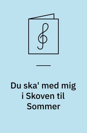 Du ska' med mig i Skoven til Sommer : Salig Balduin : lokaliseret Familiespil i 3 Akter med Sange