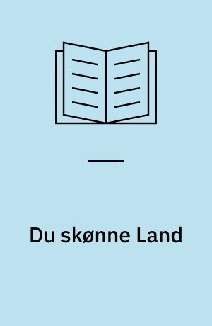 Du skønne Land : vor Hjemstavn i Billeder og Tekst