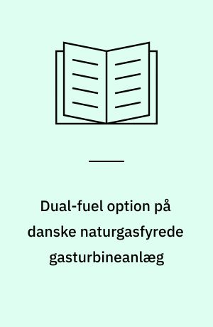 Dual-fuel option på danske naturgasfyrede gasturbineanlæg