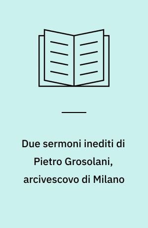 Due sermoni inediti di Pietro Grosolani, arcivescovo di Milano