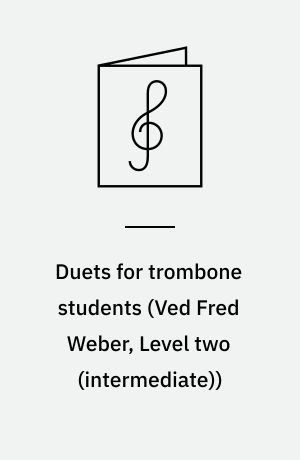 Duets for trombone students : easy duet arrangements of familiar melodies for early ensemble experience