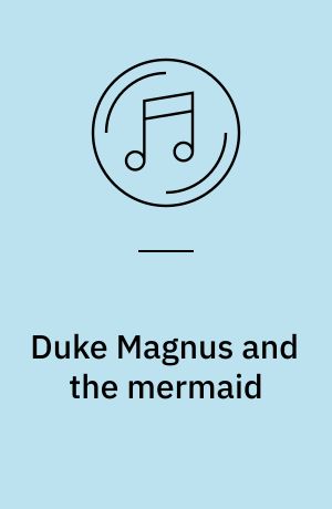 Duke Magnus and the mermaid