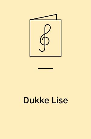 Dukke Lise: Syn's du det! ; Lidt af en original! ; Bare jeg dog vidste, hvad det ender med! ; Raadhusklokkerne ; Tænk det lyder mærk'lig- ; Aande-Terzetten ; Sluttet Kreds, staa fast, hold sammen