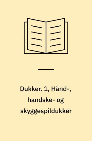 Dukker. 1, Hånd-, handske- og skyggespildukker